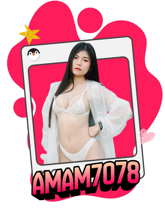 น้องแอม amam7078 เน็ตไอดอลและครีเอเตอร์สาวสวยสุดฮอต